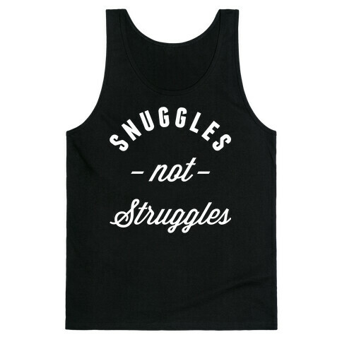 Snuggles Not Struggles Tank Top