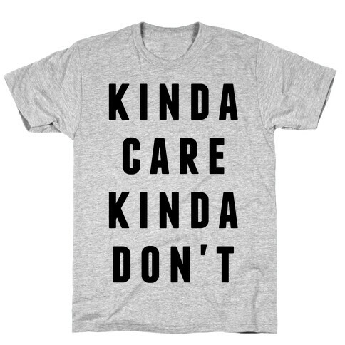 Kinda Care Kinda Don't T-Shirt