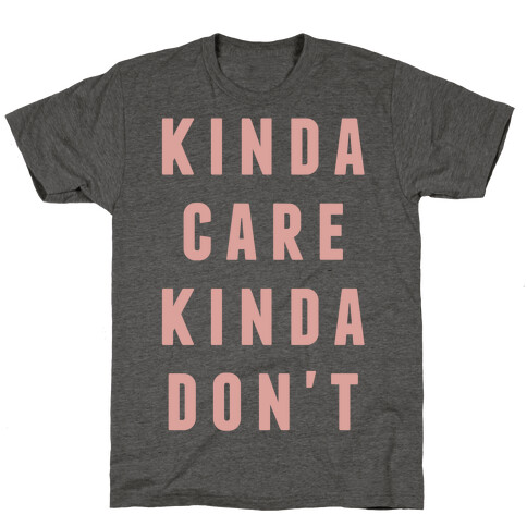 Kinda Care Kinda Don't T-Shirt