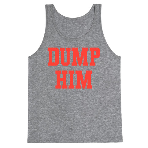Dump Him (Britney Shirt) Tank Top