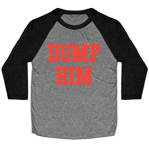 Dump Him (Britney Shirt) Baseball Tee