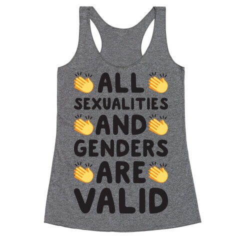 All Sexualities And Genders Are Valid Racerback Tank Top