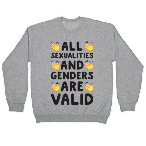 All Sexualities And Genders Are Valid Pullover