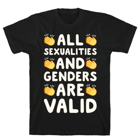 All Sexualities And Genders Are Valid T-Shirt