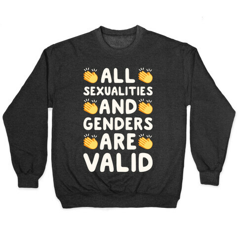 All Sexualities And Genders Are Valid Pullover