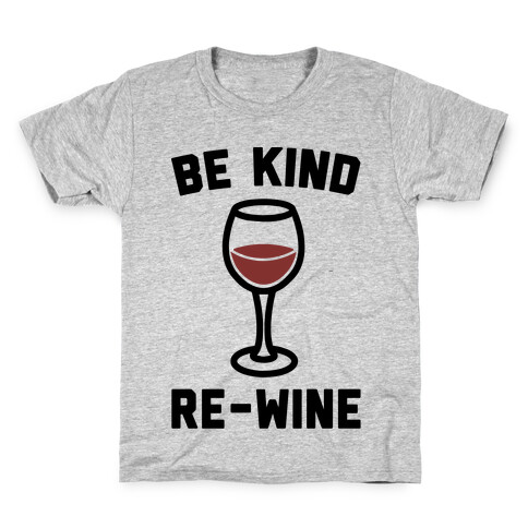 Be Kind Re-Wine Kids T-Shirt