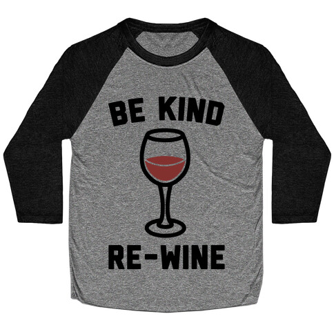 Be Kind Re-Wine Baseball Tee