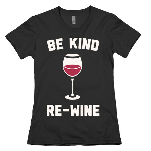 Be Kind Re-Wine White Print Womens T-Shirt
