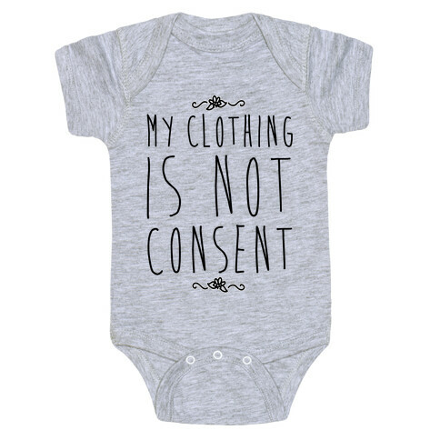 My Clothing Is Not Consent Baby One-Piece