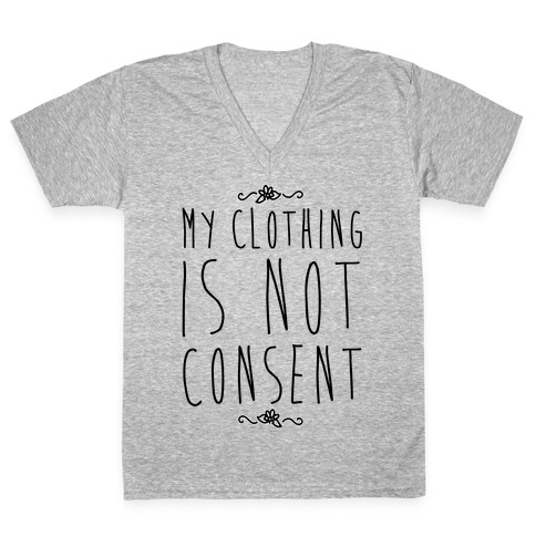 My Clothing Is Not Consent V-Neck Tee Shirt