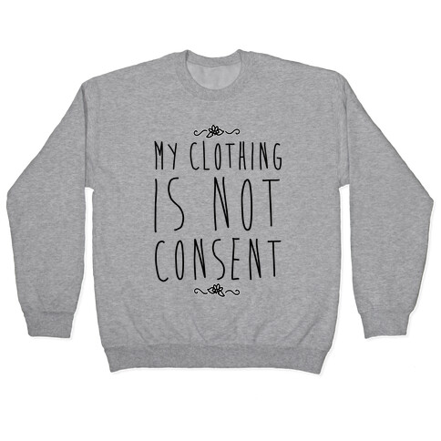 My Clothing Is Not Consent Pullover