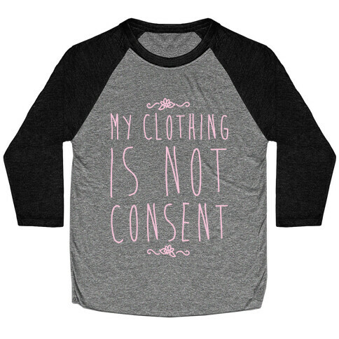 My Clothing Is Not Consent White Print Baseball Tee