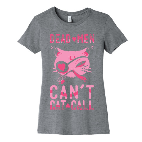 Dead Men Can't Cat Call Womens T-Shirt