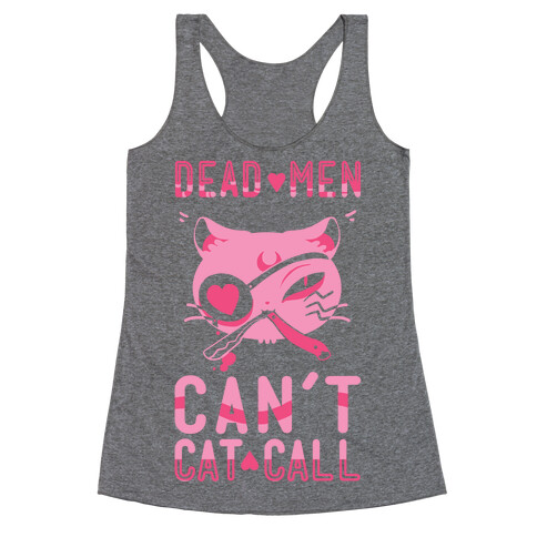 Dead Men Can't Cat Call Racerback Tank Top