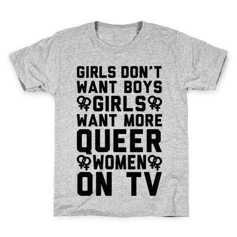 Girls Don't Want Boys Girls Want More Queer Women On Tv Kids T-Shirt