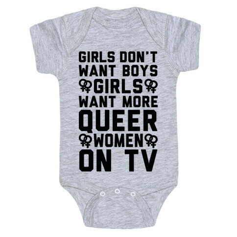 Girls Don't Want Boys Girls Want More Queer Women On Tv Baby One-Piece