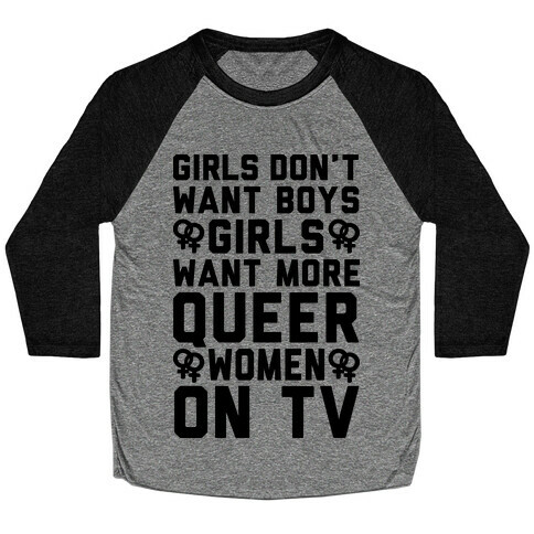 Girls Don't Want Boys Girls Want More Queer Women On Tv Baseball Tee