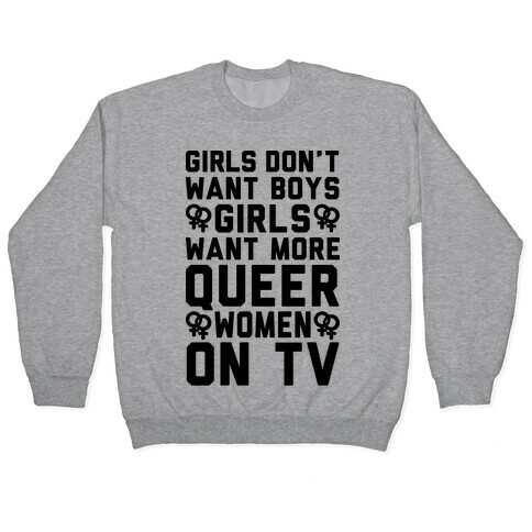Girls Don't Want Boys Girls Want More Queer Women On Tv Pullover