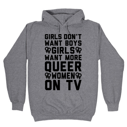 Girls Don't Want Boys Girls Want More Queer Women On Tv Hooded Sweatshirt