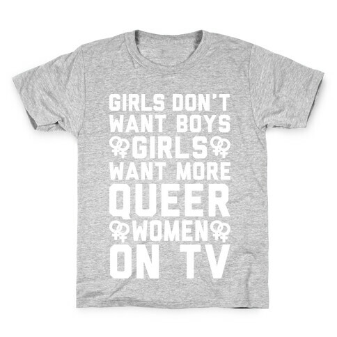 Girls Don't Want Boys Girls Want More Queer Women On Tv White Print Kids T-Shirt