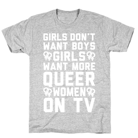 Girls Don't Want Boys Girls Want More Queer Women On Tv White Print T-Shirt