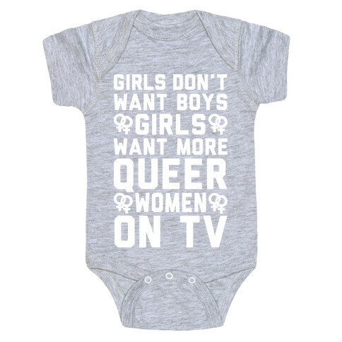 Girls Don't Want Boys Girls Want More Queer Women On Tv White Print Baby One-Piece
