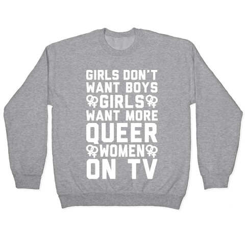 Girls Don't Want Boys Girls Want More Queer Women On Tv White Print Pullover