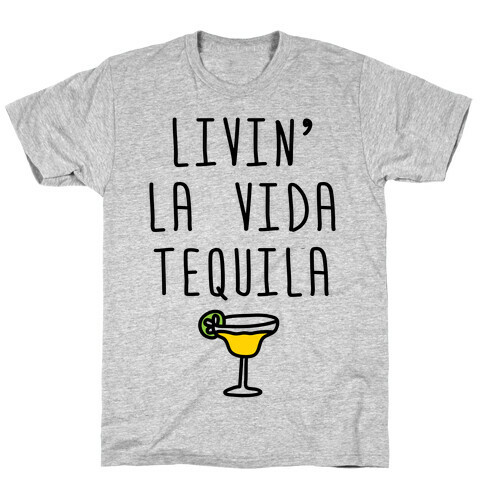 Livin' La Vida Tequila T-Shirt