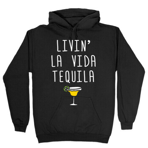 Livin' La Vida Tequila Hooded Sweatshirt