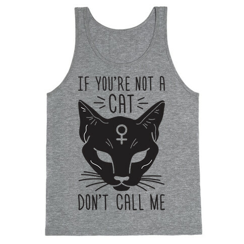 If You're Not A Cat Don't Call Me Tank Top