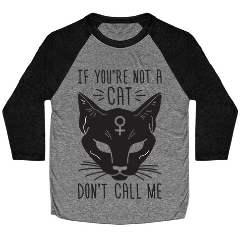 If You're Not A Cat Don't Call Me Baseball Tee