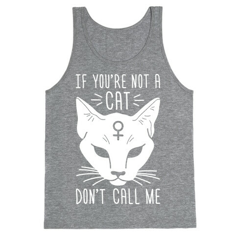 If You're Not A Cat Don't Call Me Tank Top