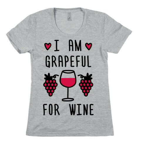 I Am Grapeful For Wine Womens T-Shirt
