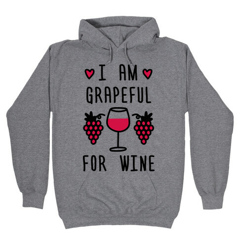 I Am Grapeful For Wine Hooded Sweatshirt