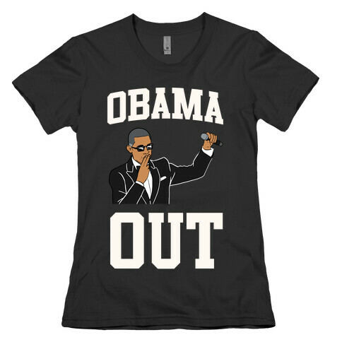 Obama Out Womens T-Shirt