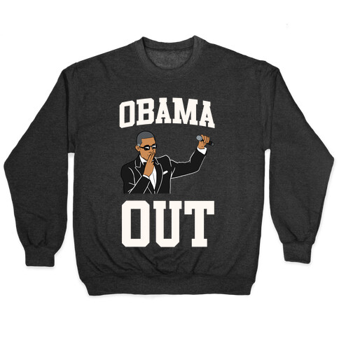 Obama Out Pullover
