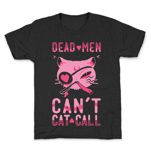 Dead Men Can't Cat Call Kids T-Shirt