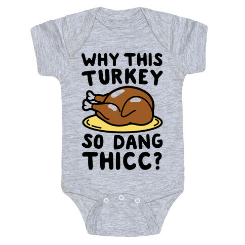 Why This Turkey So Dang Thicc Baby One-Piece