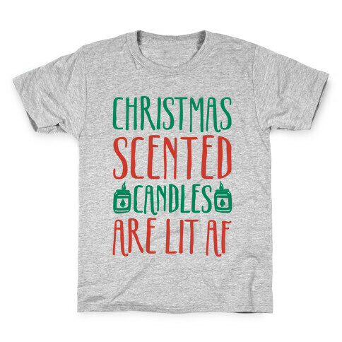 Christmas Scented Candles Are Lit Af Kids T-Shirt