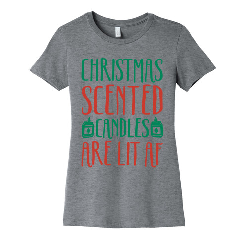 Christmas Scented Candles Are Lit Af Womens T-Shirt