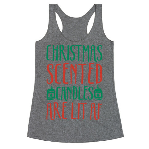 Christmas Scented Candles Are Lit Af Racerback Tank Top