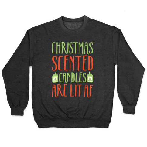 Christmas Scented Candles Are Lit Af White Print Pullover