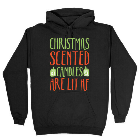 Christmas Scented Candles Are Lit Af White Print Hooded Sweatshirt