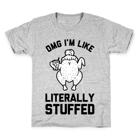 OMG I'm Like Literally Stuffed Kids T-Shirt
