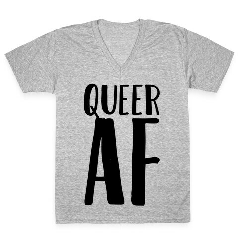 Queer AF V-Neck Tee Shirt