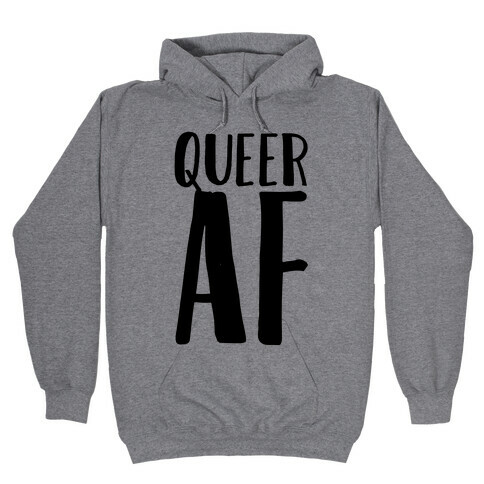 Queer AF Hooded Sweatshirt