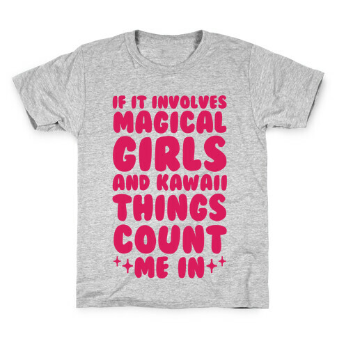 If It Involves Magical Girls and Kawaii Things Count Me In Kids T-Shirt