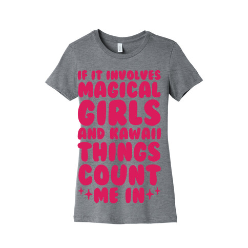 If It Involves Magical Girls and Kawaii Things Count Me In Womens T-Shirt