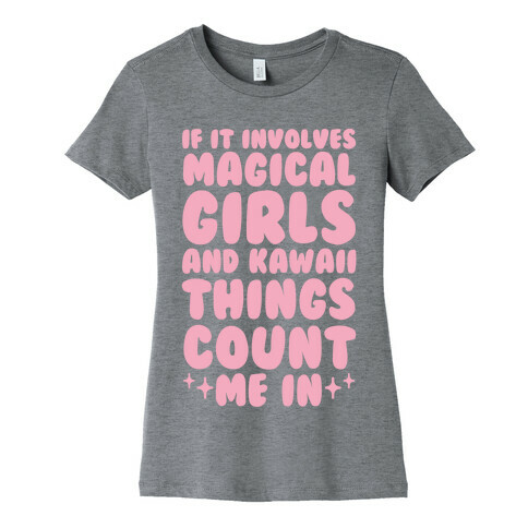 If It Involves Magical Girls and Kawaii Things Count Me In Womens T-Shirt