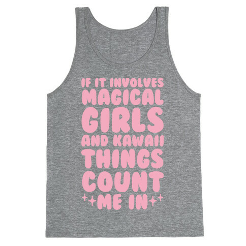 If It Involves Magical Girls and Kawaii Things Count Me In Tank Top